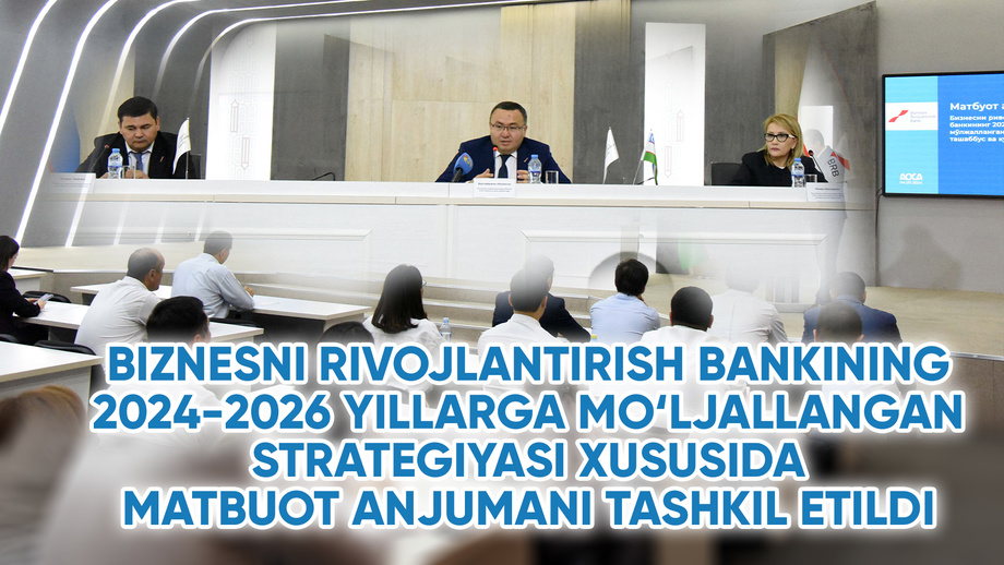 Biznesni rivojlantirish bankining 2024-2026-yillarga mo‘ljallangan strategiyasi bo‘yicha anjuman tashkil etildi (video)