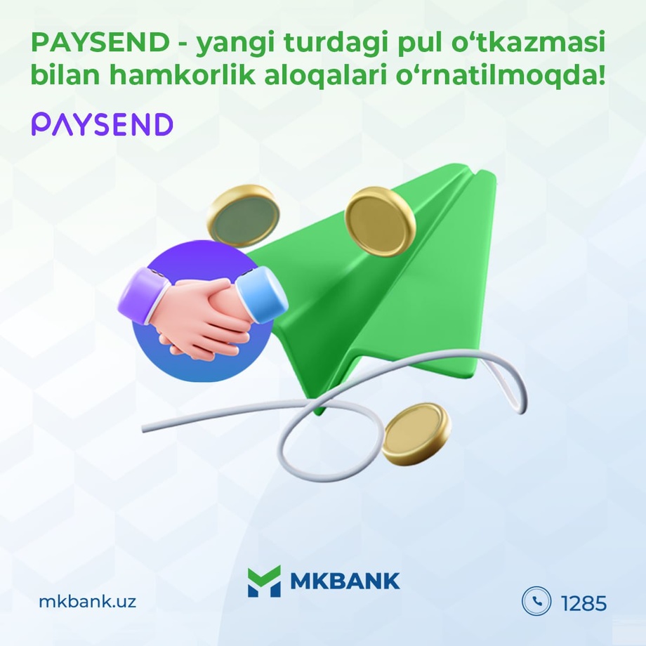 MKBANKда янги турдаги пул ўтказмаси – PAYSEND!